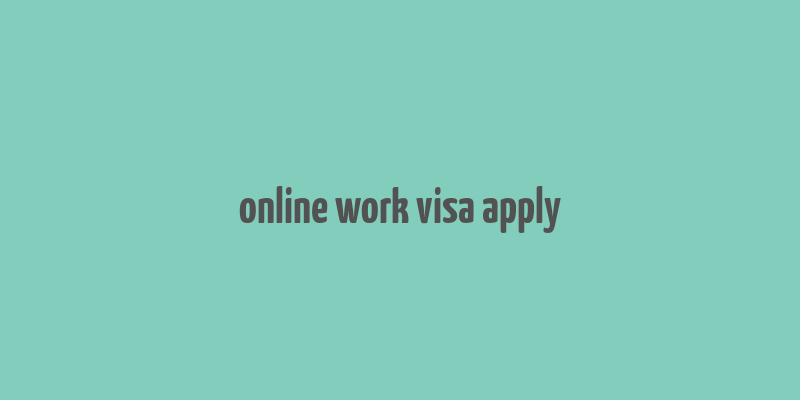 online work visa apply