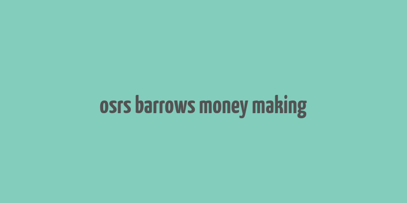 osrs barrows money making