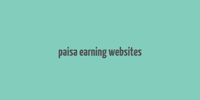 paisa earning websites