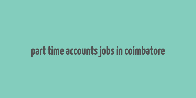 part time accounts jobs in coimbatore