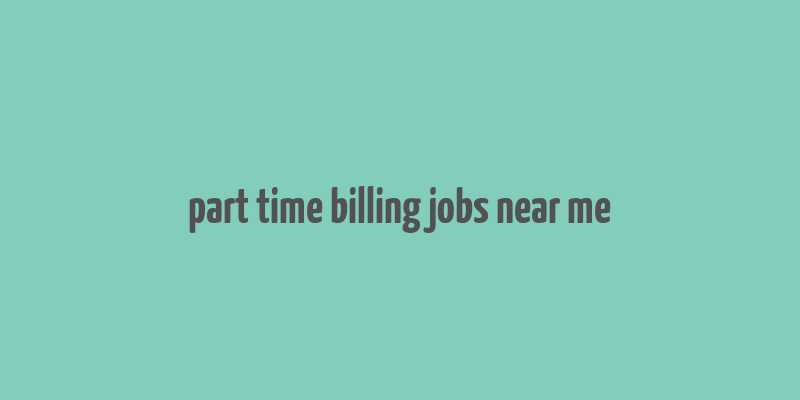 part time billing jobs near me