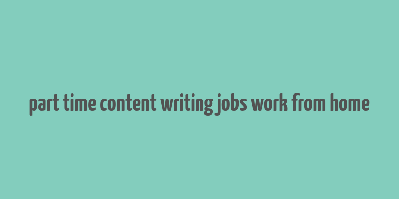 part time content writing jobs work from home