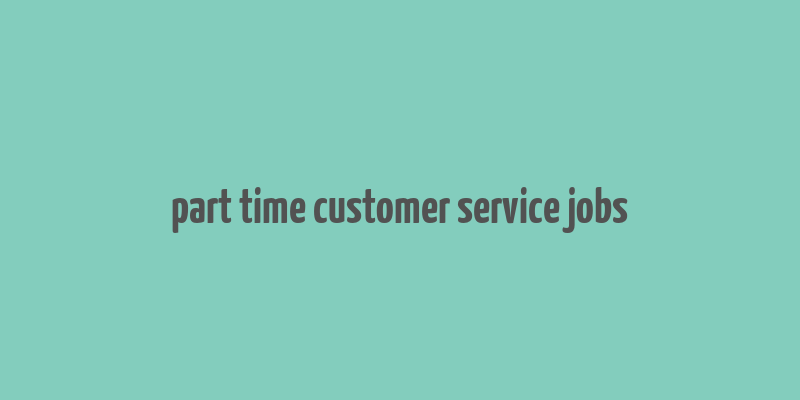 part time customer service jobs