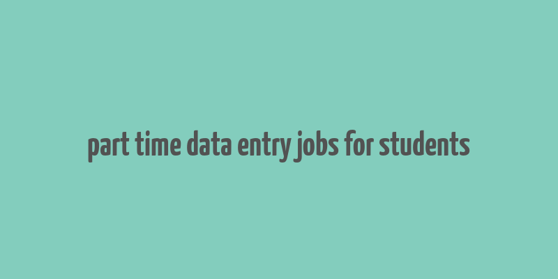 part time data entry jobs for students