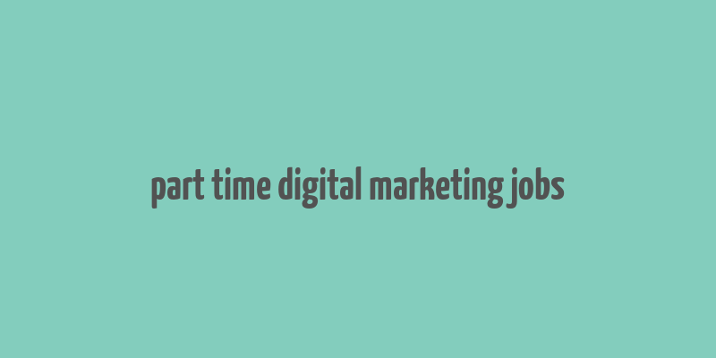 part time digital marketing jobs