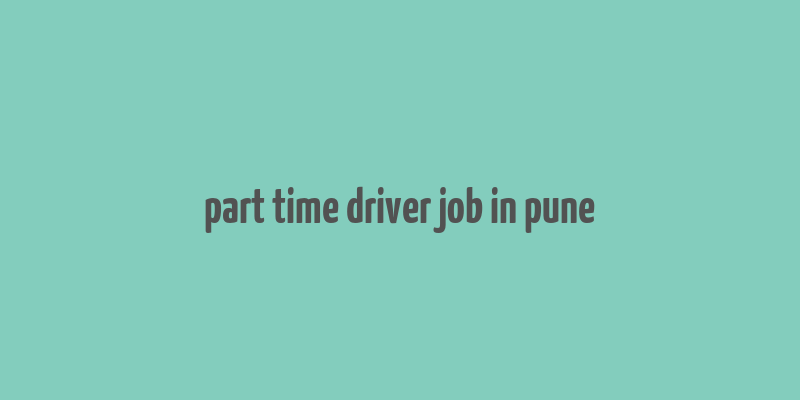 part time driver job in pune