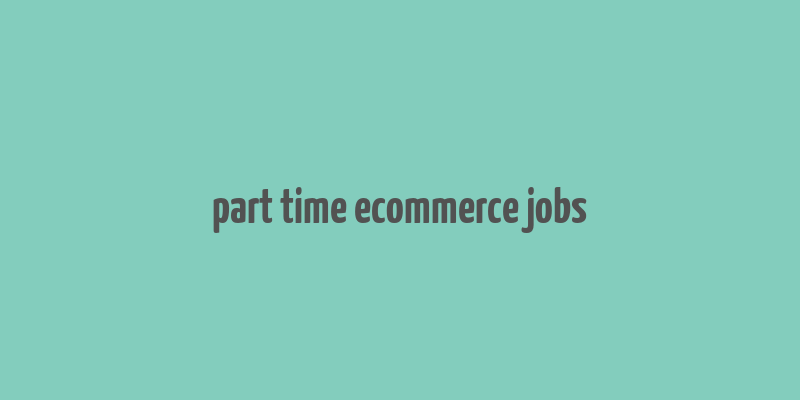 part time ecommerce jobs