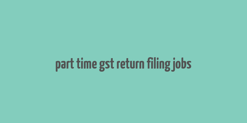 part time gst return filing jobs