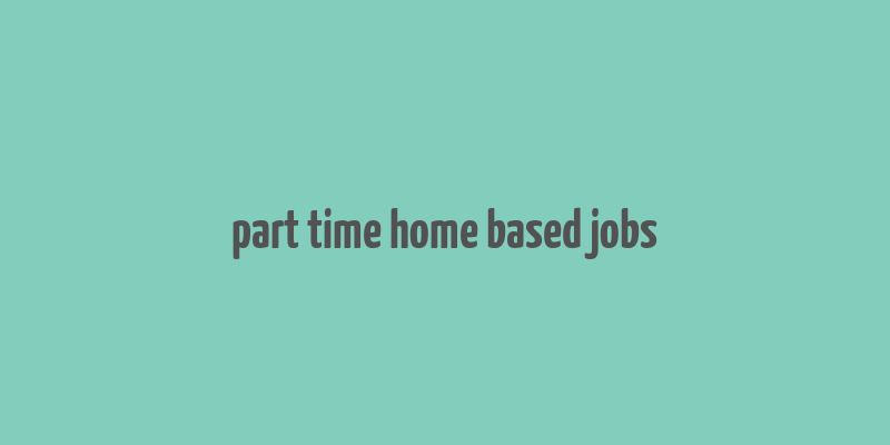 part time home based jobs