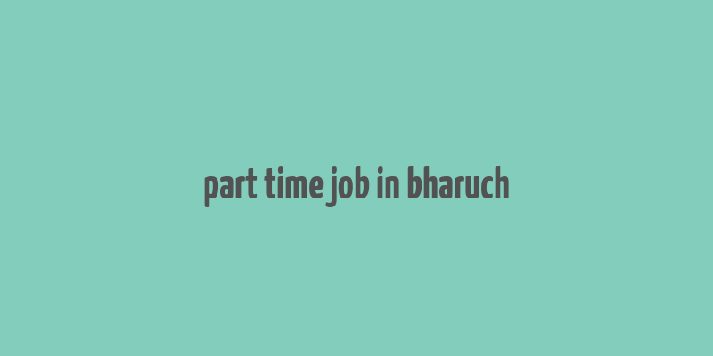 part time job in bharuch