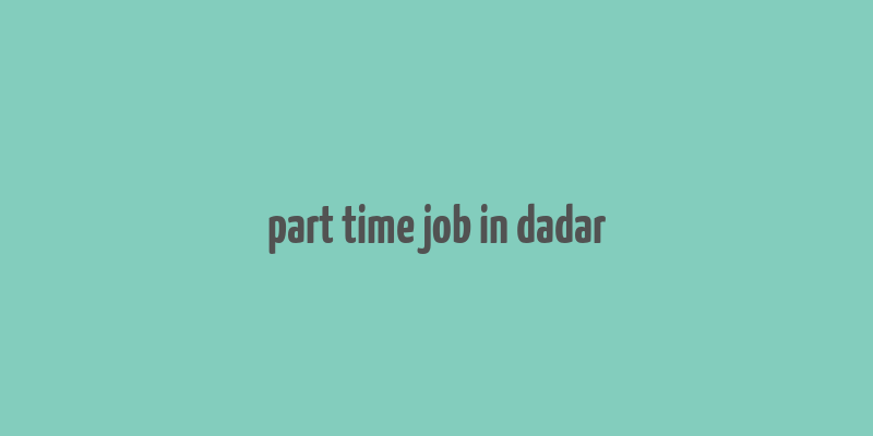 part time job in dadar