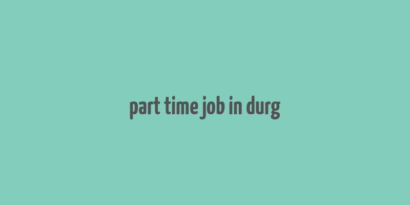 part time job in durg