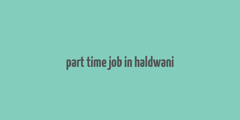 part time job in haldwani