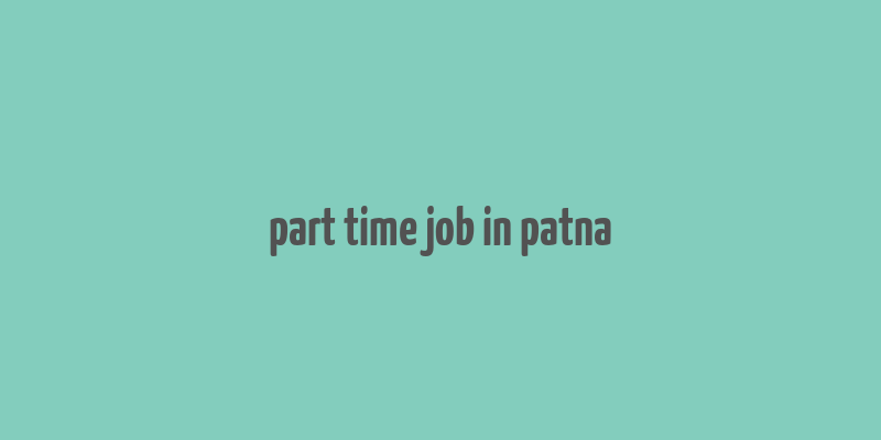 part time job in patna