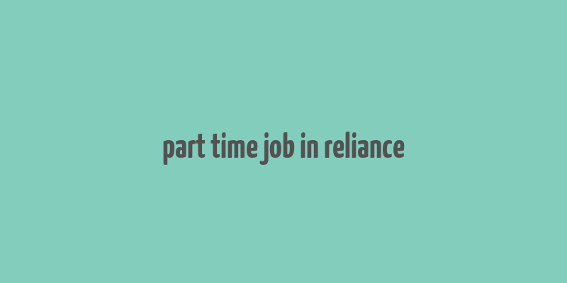 part time job in reliance