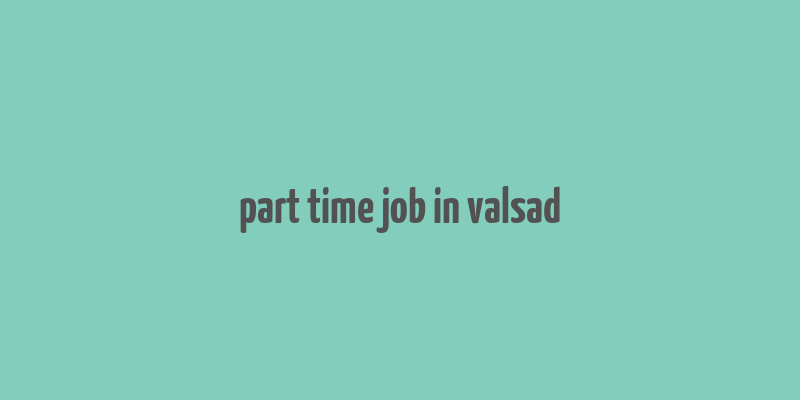 part time job in valsad