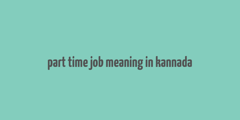 part time job meaning in kannada