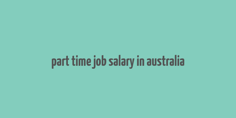 part time job salary in australia