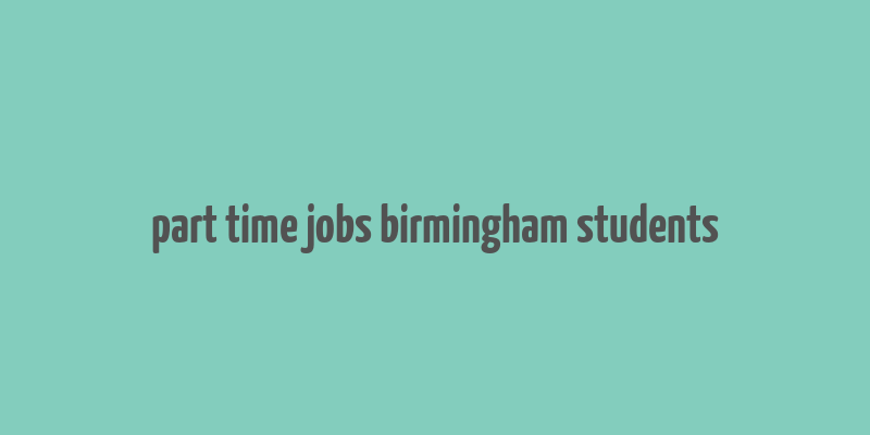 part time jobs birmingham students