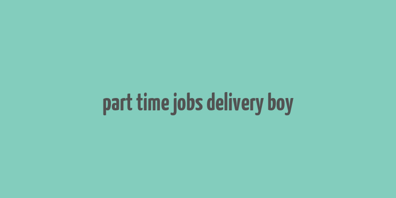 part time jobs delivery boy