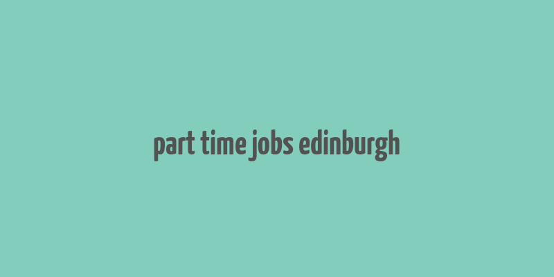 part time jobs edinburgh