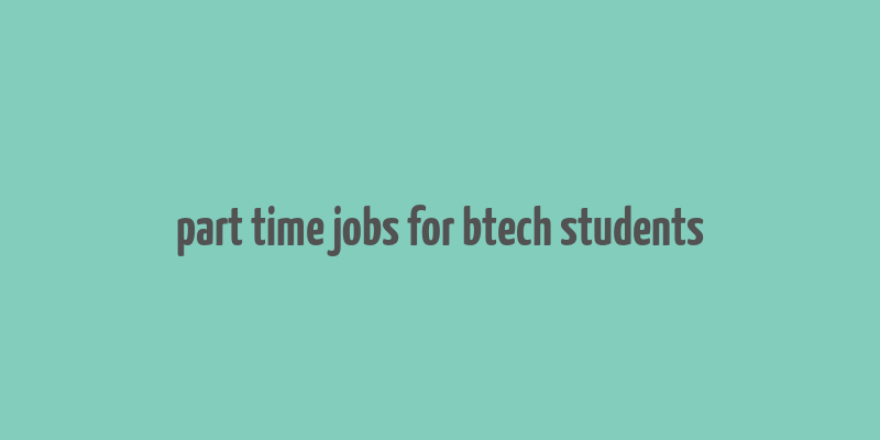 part time jobs for btech students