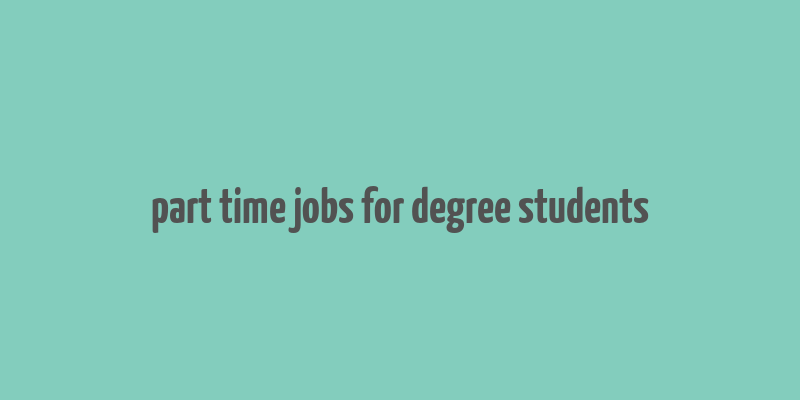 part time jobs for degree students