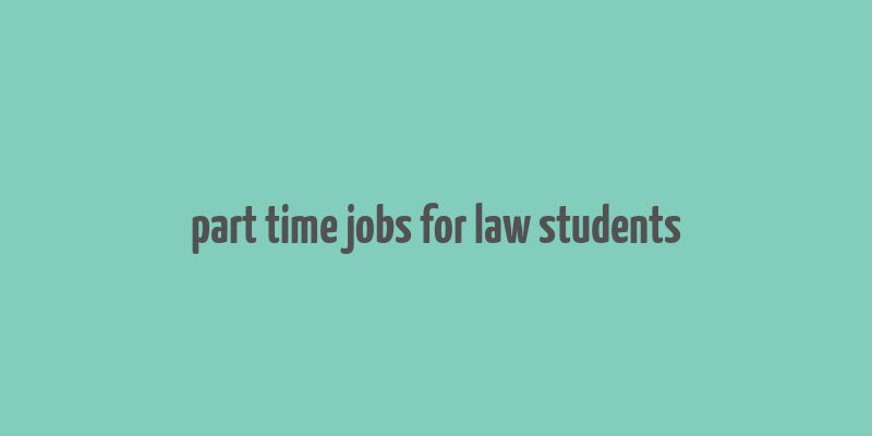 part time jobs for law students