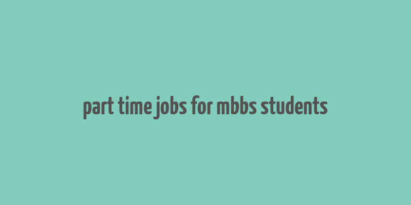 part time jobs for mbbs students