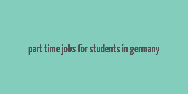 part time jobs for students in germany