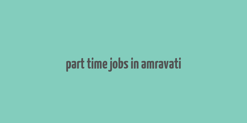 part time jobs in amravati