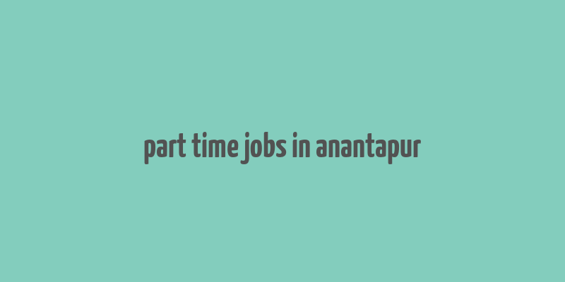 part time jobs in anantapur