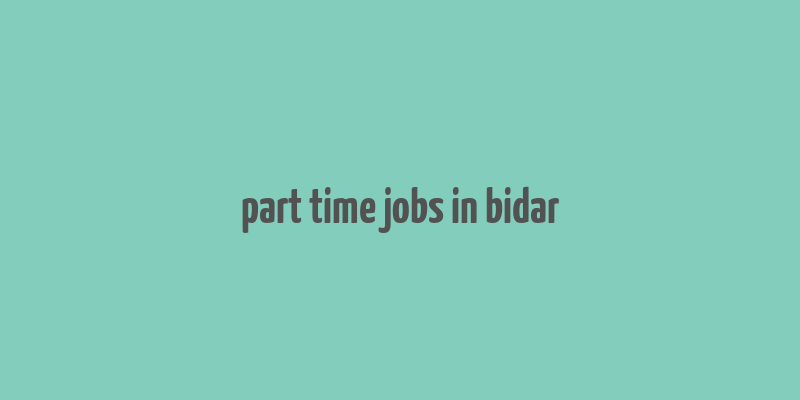 part time jobs in bidar