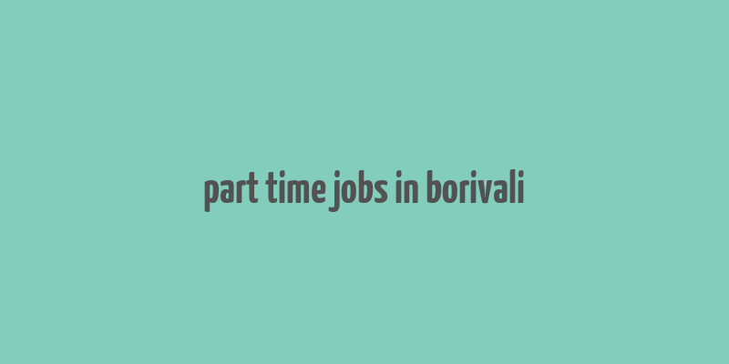 part time jobs in borivali