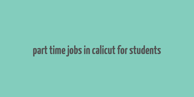 part time jobs in calicut for students