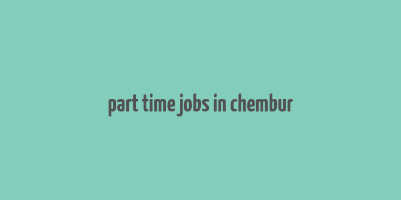 part time jobs in chembur