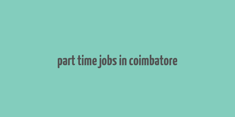 part time jobs in coimbatore