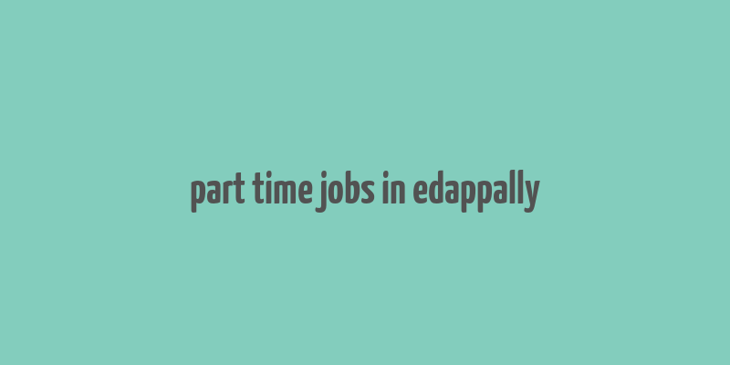 part time jobs in edappally