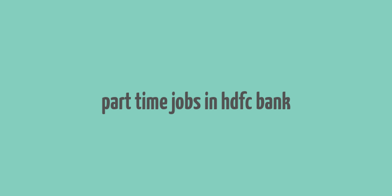 part time jobs in hdfc bank