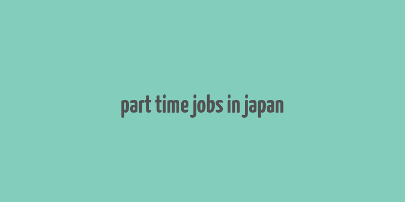 part time jobs in japan