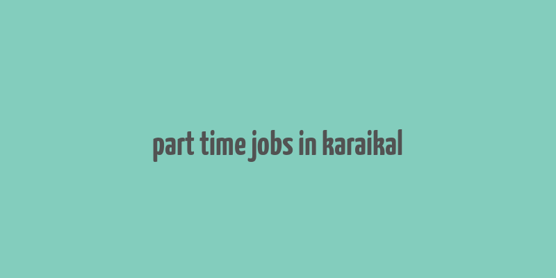 part time jobs in karaikal