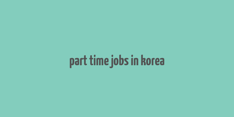 part time jobs in korea