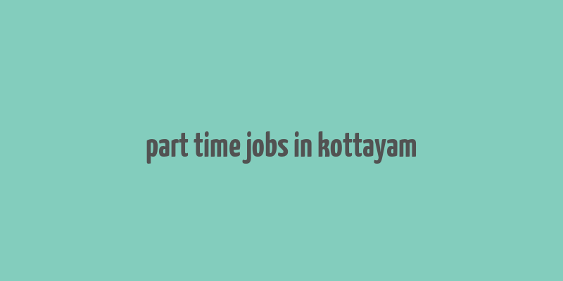 part time jobs in kottayam