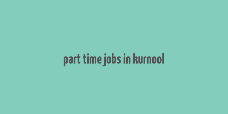 part time jobs in kurnool