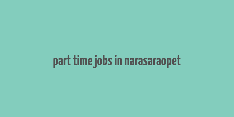 part time jobs in narasaraopet