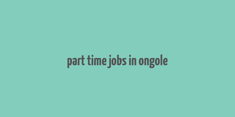 part time jobs in ongole