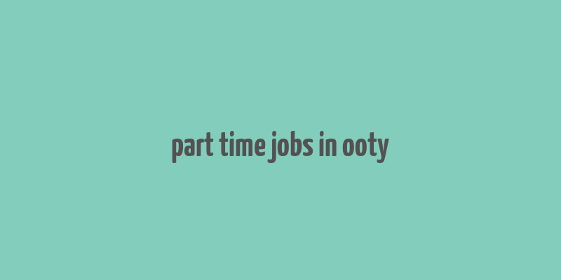 part time jobs in ooty