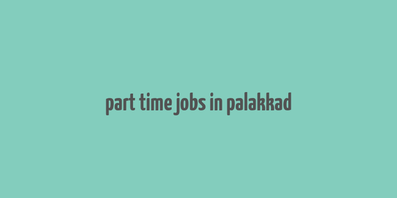 part time jobs in palakkad