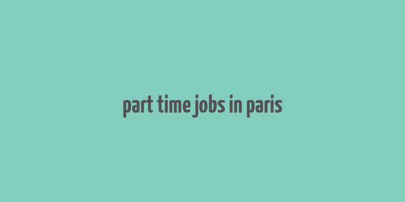 part time jobs in paris