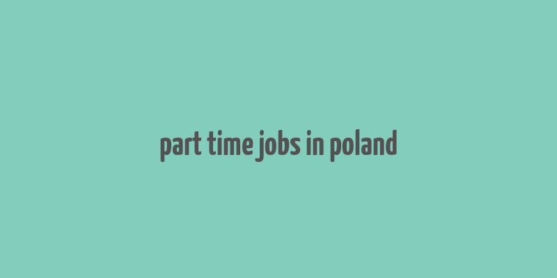 part time jobs in poland